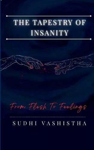 The Tapestry of Insanity