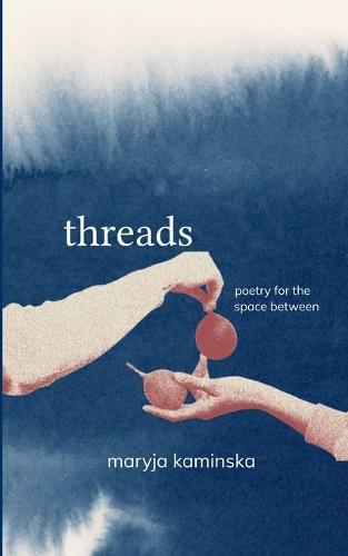 Threads Poetry for the Space Between