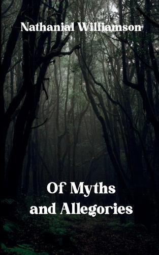 Of Myths and Allegories A collection of Narrative Poems