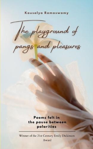 The playground of pangs and pleasures