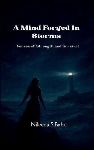 A Mind Forged In Storms Verses of Strength and Survival