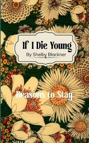 If I Die Young My Reasons to Stay