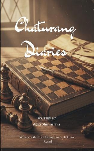 Chaturang Diaries The Ancient Game Retold in Modern Verse