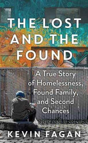 The Lost and the Found: A True Story of Homelessness, Found Family, and Second Chances