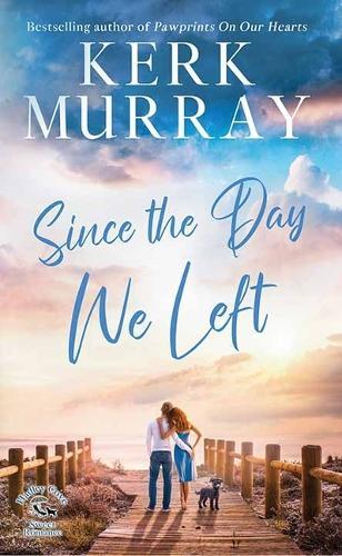 Since the Day We Left: A Hadley Cove Sweet Romance