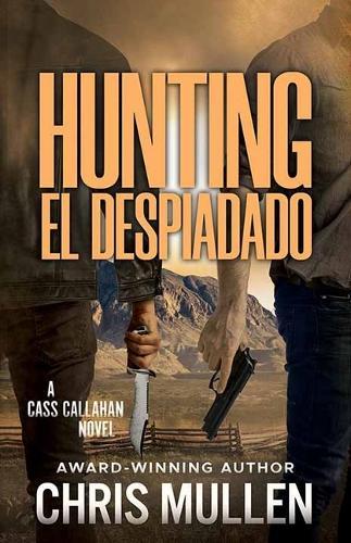 Hunting El Despiadado: A Cass Callahan Novel