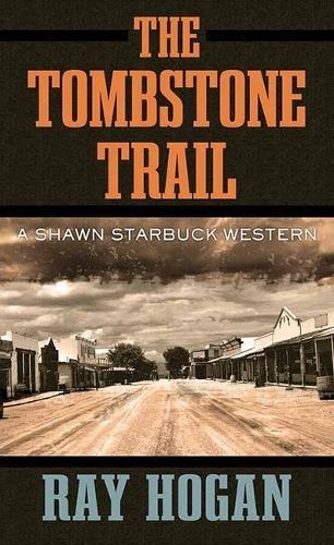 The Tombstone Trail: A Shawn Starbuck Western