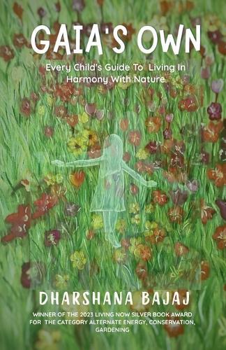 Gaia's Own: Every Child's Guide To Living In Harmony With Nature