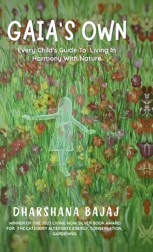 Gaia's Own: Every Child's Guide To Living In Harmony With Nature