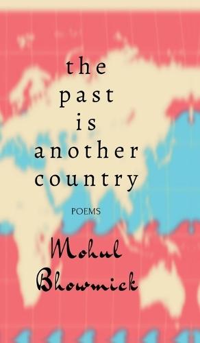 The Past Is Another Country: Poems
