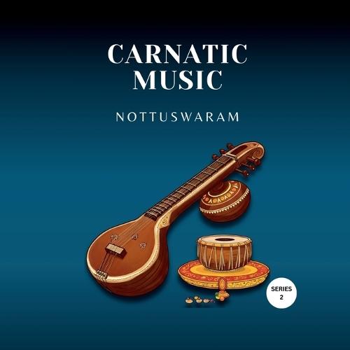 Carnatic Music: Nottuswaram: Beginner Part 2 - Part of Carnatic Music Foundation Series