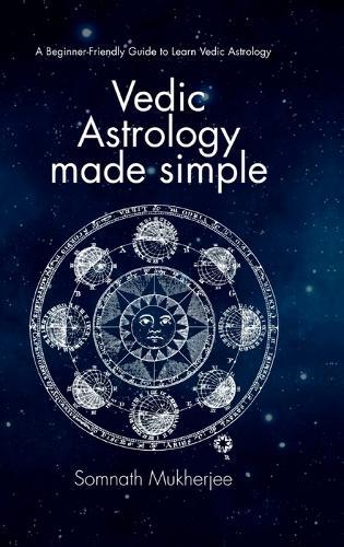 Vedic Astrology made simple: A Beginner-Friendly Guide to Learn Vedic Astrology