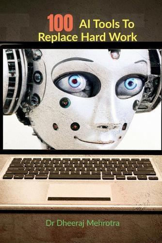 100 AI Tools To Replace Hard Work