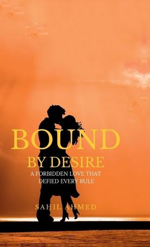Bound by desire: A Forbidden Love That Defied Every rule