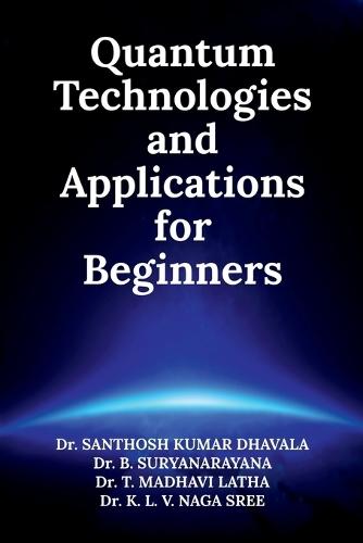 Quantum Technologies and Applications for Beginners
