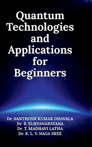 Quantum Technologies and Applications for Beginners