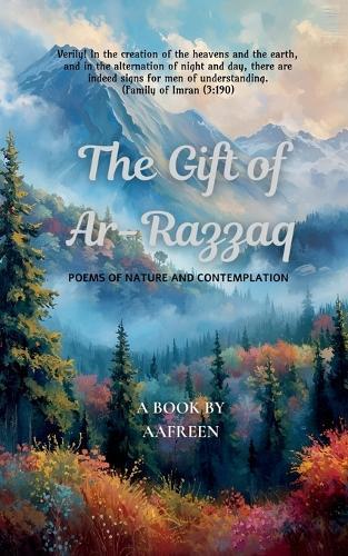 The Gift of Ar-Razzaq: Poems of Nature and Contemplation