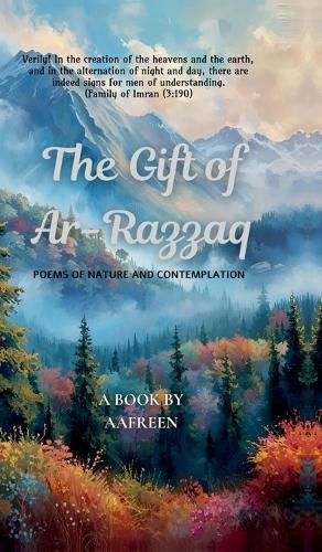 The Gift of Ar-Razzaq: Poems of Nature and Contemplation