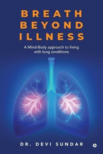 Breath Beyond Illness: A Mind-Body approach to living with lung conditions