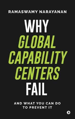 Why Global Capability Centers Fail: And What You Can Do to Prevent It