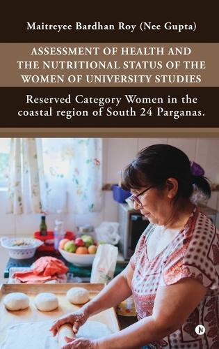 Assessment of Health and the Nutritional Status of the Women of University Studies: Reserved Category Women in the coastal region of South 24 Parganas.