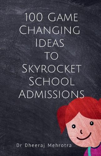 100 Game-Changing Ideas to Skyrocket School Admissions
