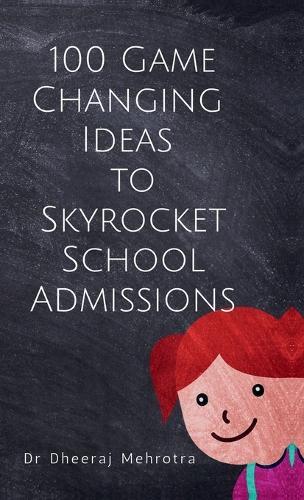 100 Game-Changing Ideas to Skyrocket School Admissions