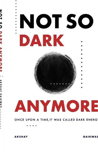 Not So Dark Anymore: Once Upon a Time It Was Called Dark Energy