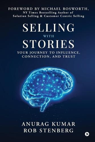 Selling with Stories: Your Journey to Influence, Connection, and Trust