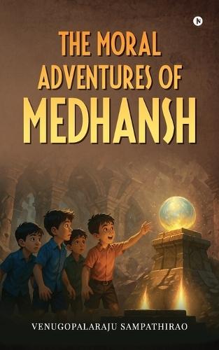 The Moral Adventures of Medhansh