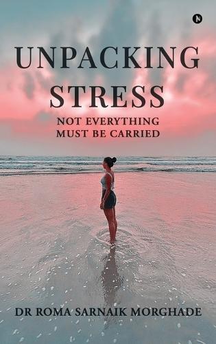 Unpacking Stress: Not Everything Must be Carried