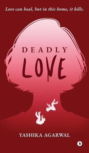 Deadly Love: Love can heal, but in this home, it kills.