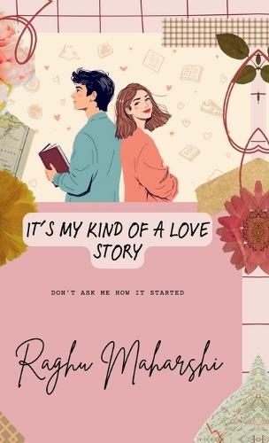 It's my kind of a love story: Don't ask me how it started