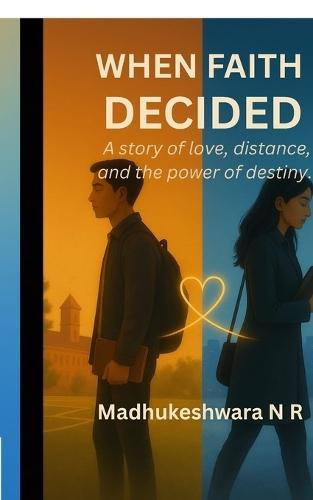 When Faith Decided: A story of love, distance, and the power of destiny.