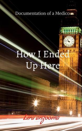 How I Ended Up Here: Documentation of a Medico