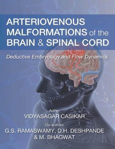 Arteriovenous Malformations of the Brain and Spinal Cord: Deductive Embryology and Flow Dynamics