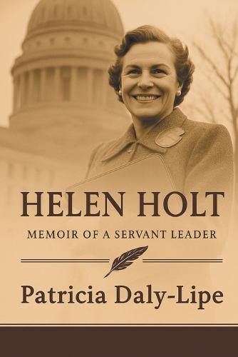 Helen Holt: Memoir of a Servant Leader (Latest Edition)