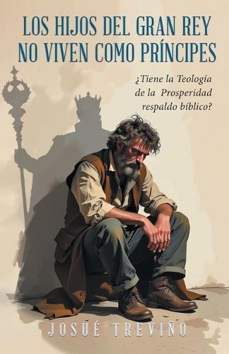 Los Hijos Del Gran Rey No Viven Como Principes