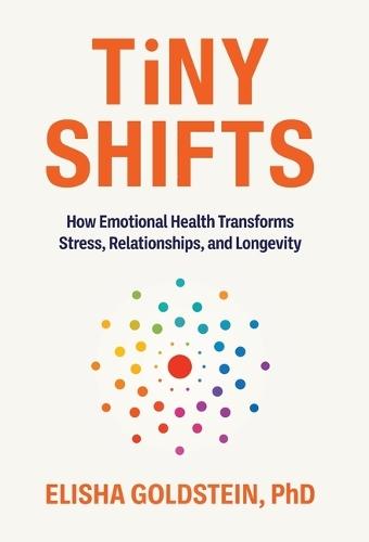 Tiny Shifts: How Emotional Health Transforms Stress, Relationships, and Longevity