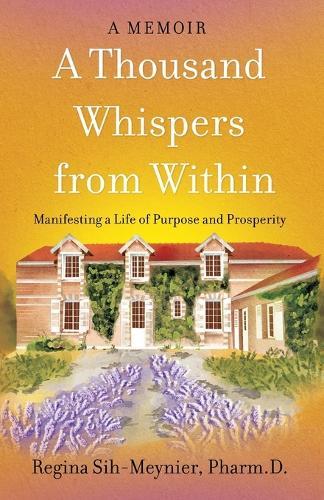 A Thousand Whispers from Within: Manifesting a Life of Purpose and Prosperity