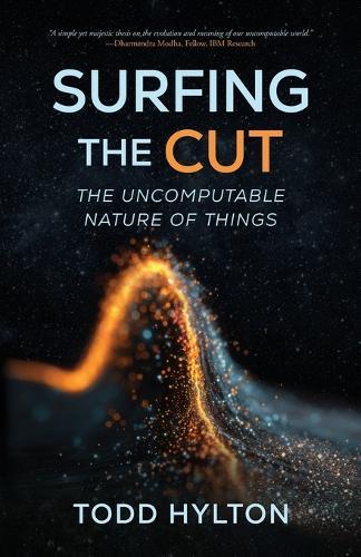 Surfing the Cut: The Uncomputable Nature of Things