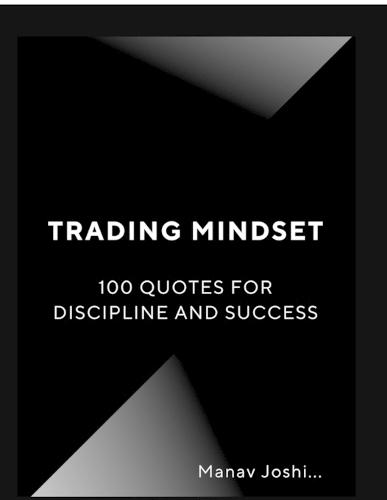 Trading Mindset: 100 Quotes for Discipline and Success: Motivational and Trading Quotes for Discipline, Focus, and Success