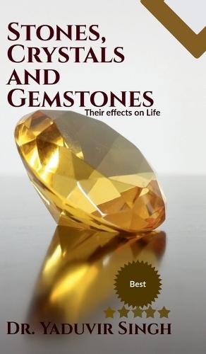 Stones, Crystals and Gemstones: Their effects on Life