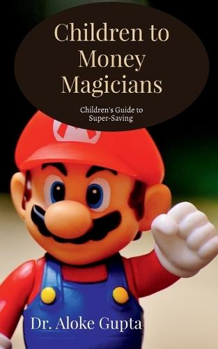 Children to Money Magicians: Children's Guide to Super-Saving