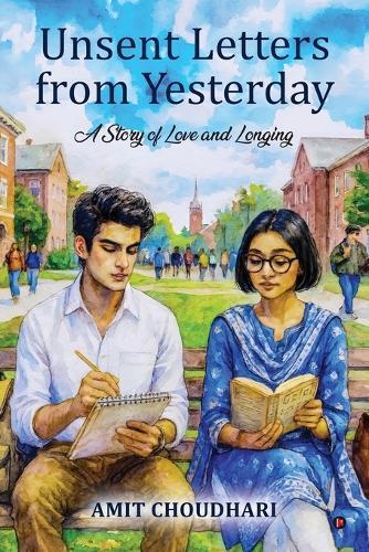 Unsent Letters From yesterday: A Story of Love and Longing