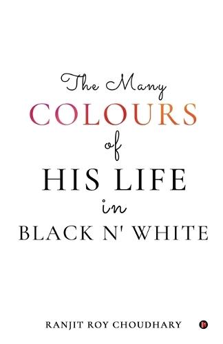 The Many Colours of His Life in Black n' White