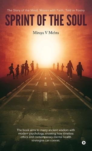 Sprint of the Soul: The Story of the Mind, Woven with Faith, Told in Poetry