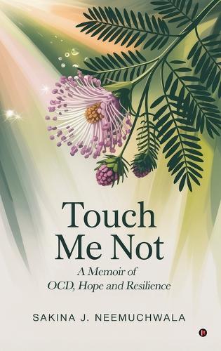 Touch Me Not: A Memoir of OCD, Hope and Resilience