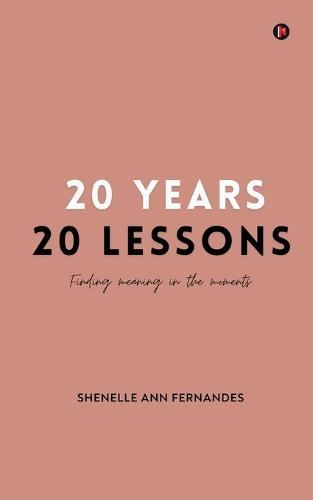 20 Years 20 Lessons: finding meaning in the moments