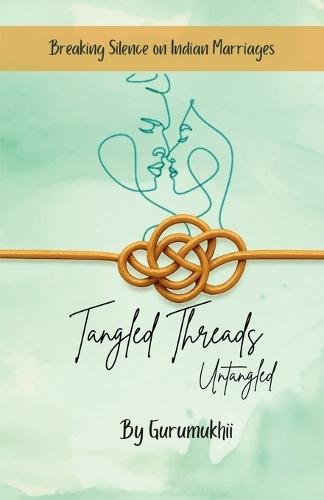 Tangled Threads Untangled: Breaking silence on Indian Marriages